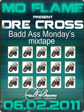 Dre Cross — презентация микстейпа «Badd Ass Monday's»